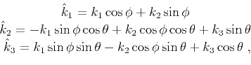 \begin{displaymath}\begin{array}{*{20}c} \hat{k}_1=k_1\cos{\phi}+k_2\sin{\phi}\;...
...eta}-k_2\cos{\phi}\sin{\theta}+k_3\cos{\theta}\;,\\ \end{array}\end{displaymath}