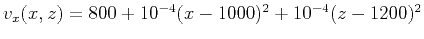 $ v_x(x,z)=800+10^{-4}(x-1000)^2+10^{-4}(z-1200)^2$