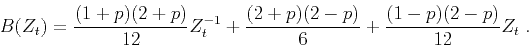 \begin{displaymath}
B(Z_t) = \frac{(1+p)(2+p)}{12}Z_t^{-1}+\frac{(2+p)(2-p)}{6}
+\frac{(1-p)(2-p)}{12}Z_t\;.
\end{displaymath}