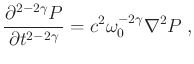 $\displaystyle \frac{\partial^{2-2\gamma} P}{\partial t^{2-2\gamma}} = c^2\omega_0^{-2\gamma}\nabla^2 P \;,$