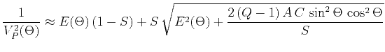 $\displaystyle \frac{1}{V_P^2(\Theta)} \approx E(\Theta)\,(1-S) + S\,\sqrt{E^2(\Theta) + \frac{2\,(Q-1)\,A\,C\, \sin^2{\Theta}\,\cos^2{\Theta}}{S}}$