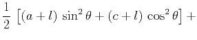 $\displaystyle \frac{1}{2}\,\left[(a+l)\,\sin^2{\theta} + (c+l)\,\cos^2{\theta}\right] +$