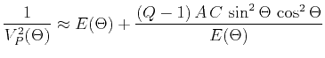 $\displaystyle \frac{1}{V^2_{P}(\Theta)} \approx E(\Theta) + \frac{(Q-1)\,A\,C\, \sin^2{\Theta}\,\cos^2{\Theta}}{E(\Theta)}$
