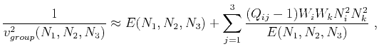 $\displaystyle \frac{1}{v^2_{group}(N_1,N_2,N_3)} \approx E(N_1,N_2,N_3) + \sum\limits_{j=1}^3 \frac{(Q_{ij}-1)W_iW_kN^2_{i}N^2_{k}}{E(N_1,N_2,N_3)}~,$