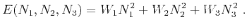 $\displaystyle E(N_1,N_2,N_3) = W_1N^2_1 + W_2N^2_2 + W_3N^2_3~.$