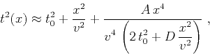 \begin{displaymath}
t^2(x) \approx t_0^2+\frac{x^2}{v^2} + \frac{A\,x^4}
{\displaystyle v^4\,\left(2\,t_0^2+D\,\frac{x^2}{v^2}\right)}\;,
\end{displaymath}