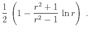 $\displaystyle \frac{1}{2}\,\left(1-\frac{r^2+1}{r^2-1}\,\ln{r}\right)\;.$