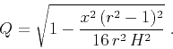 \begin{displaymath}
Q = \sqrt{1-\frac{x^2\,(r^2-1)^2}{16\,r^2\,H^2}}\;.
\end{displaymath}