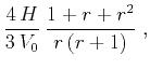 $\displaystyle \frac{4\,H}{3\,V_0}\,\frac{1+r+r^2}{r\,(r+1)}\;,$