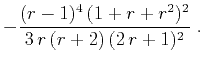 $\displaystyle - \frac{(r-1)^4\,(1+r+r^2)^2}{3\,r\,(r+2)\,(2\,r+1)^2}\;.$