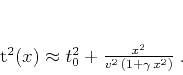 \begin{displaymath}
t^2(x) \approx t_0^2 + \frac{x^2}{v^2\,(1+\gamma\,x^2)}\;.
\end{displaymath}