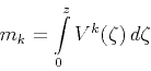 \begin{displaymath}
m_k = \int\limits_{0}^{z} V^k(\zeta)\,d \zeta
\end{displaymath}