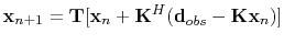 $\displaystyle \mathbf{x}_{n+1} = \mathbf{T}[\mathbf{x}_n+\mathbf{K}^H(\mathbf{d}_{obs}-\mathbf{K}\mathbf{x}_n)]$