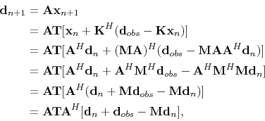 \begin{displaymath}\begin{split}\mathbf{d}_{n+1} &= \mathbf{A} \mathbf{x}_{n+1} ...
...thbf{d}_n+\mathbf{d}_{obs}-\mathbf{M}\mathbf{d}_n], \end{split}\end{displaymath}