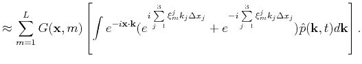 $\displaystyle \approx \sum\limits_{m=1}^L G(\mathbf{x},m) \left[\int e^{-i \mat...
...mits_{j=1}^3{\xi_m^j k_j\Delta x_j}})\hat{p}(\mathbf{k},t) d\mathbf{k} \right].$