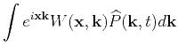 $\displaystyle \int e^{i \mathbf{x}\k } W(\mathbf{x},\k ) \widehat{P}(\k ,t) d
\k$