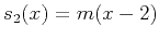 $s_2(x)=m(x-2)$