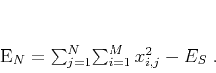 \begin{displaymath}
E_N = \sum_{j=1}^{N}\! \sum_{i=1}^{M}x_{i,j}^2 - E_S\;.
\end{displaymath}
