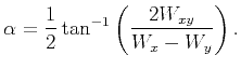 $\displaystyle \alpha =\frac{1}{2}\tan ^{-1}\left(\frac{2W_{xy}}{W_x-W_y}\right).$