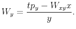 $\displaystyle W_y=\frac{tp_y-W_{xy}x}{y}.$