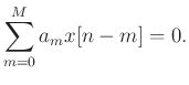 $\displaystyle \sum_{m=0}^{M}a_mx[n-m] = 0.$