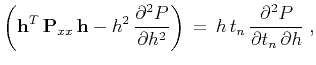 $\displaystyle \left( \mathbf{h}^T\,\mathbf{P}_{xx}\,\mathbf{h} - h^2\,{\partial...
...\right) \, = \, h\,t_n \, {\partial^2 P \over {\partial t_n \, \partial h}} \;,$