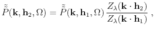 $\displaystyle \Tilde{\Tilde{P}}(\mathbf{k},\mathbf{h}_2,\Omega) = \Tilde{\Tilde...
...(\mathbf{k} \cdot \mathbf{h}_2)}{Z_{\lambda}(\mathbf{k} \cdot \mathbf{h}_1)}\;,$