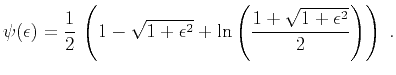 $\displaystyle \psi(\epsilon)={1 \over 2}\,\left(1 - \sqrt{1+\epsilon^2} + \ln\left({1 + \sqrt{1+\epsilon^2}} \over 2\right)\right)\;.$