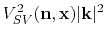 $\displaystyle V^2_{SV}(\mathbf{n},\mathbf{x})\vert\mathbf{k}\vert^2$