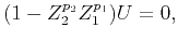 $\displaystyle (1-Z_2^{p_2}Z_1^{p_1})U=0,$