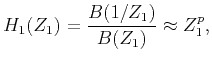 $\displaystyle H_1(Z_1)=\frac{B(1/Z_1)}{B(Z_1)}\approx Z_1^p,$