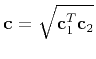 $\displaystyle \mathbf{c}=\sqrt{\mathbf{c}_1^T\mathbf{c}_2}$