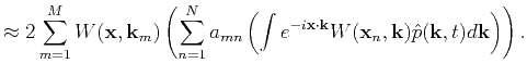 $\displaystyle \approx 2 \sum\limits_{m=1}^M W(\mathbf{x},\mathbf{k}_m) \left( \...
...} W(\mathbf{x}_n,\mathbf{k}) \hat{p}(\mathbf{k},t) d\mathbf{k} \right) \right).$