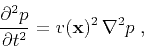 \begin{displaymath}
\frac{\partial^2p}{\partial t^2} = v(\mathbf{x})^2\,\nabla^2p\;,
\end{displaymath}