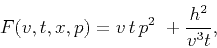 \begin{displaymath}
F(v,t,x,p\old{,h})=v t p^2 + \frac{h^2}{v^3t},
\end{displaymath}