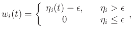 $\displaystyle w_i(t)=\left\{\begin{array}{cl}
\eta_{i}(t)-\epsilon, & \quad \eta_i>\epsilon \\
0 & \quad \eta_i \le \epsilon
\end{array},\right.$