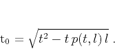 \begin{displaymath}
t_0 = \sqrt{t^2 - t\,p(t,l)\,l}\;.
\end{displaymath}