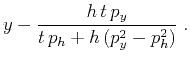 $\displaystyle y - \frac{h\,t\,p_y}{t\,p_h + h\,(p_y^2-p_h^2)}\;.$