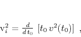 \begin{displaymath}
v_i^2 = \frac{d}{d\,t_0}\,\left[t_0\,v^2(t_0)\right]\;,
\end{displaymath}