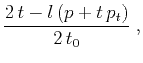 $\displaystyle \frac{2\,t - l\,(p + t\,p_t)}{2\,t_0}\;,$