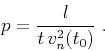 \begin{displaymath}
{p} = {\frac{l}{t\,v_n^2(t_0)}}\;.
\end{displaymath}