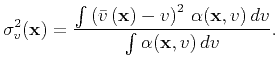 $\displaystyle \sigma^2_v(\mathbf{x}) = \frac { \int \left( \bar{v} \left(\mathb...
...v \right)^2   \alpha(\mathbf{x},v)   dv }{ \int \alpha(\mathbf{x},v)   dv }.$