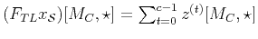 $ (F_{TL} x_{\mathcal{S}})[M_C,\star] = \sum_{t=0}^{c-1} z^{(t)}[M_C,\star]$