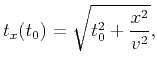 $\displaystyle t_x(t_0)=\sqrt{t_0^2+\frac{x^2}{v^2}},$