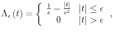 $\displaystyle \Lambda_{\epsilon} \left( t \right) = \left\{ \begin{array}{cc} \...
... \vert t\vert \leq \epsilon \\ 0 & \vert t\vert > \epsilon \end{array} \right.,$