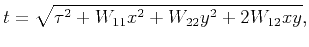 $\displaystyle t=\sqrt{\tau^2+W_{11}x^2+W_{22}y^2+2W_{12}xy},$