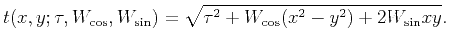 $\displaystyle t(x,y;\tau,W_{\cos},W_{\sin})=\sqrt{\tau^2+W_{\cos}(x^2-y^2)+2W_{\sin}xy}.$