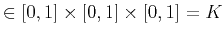 $ \in[0,1]\times[0,1]\times[0,1]=K$