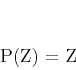 \begin{displaymath}
P(Z) = Z
\end{displaymath}