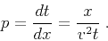 \begin{displaymath}
p =\frac{dt}{dx}=\frac{x}{v^2 t}\;.
\end{displaymath}